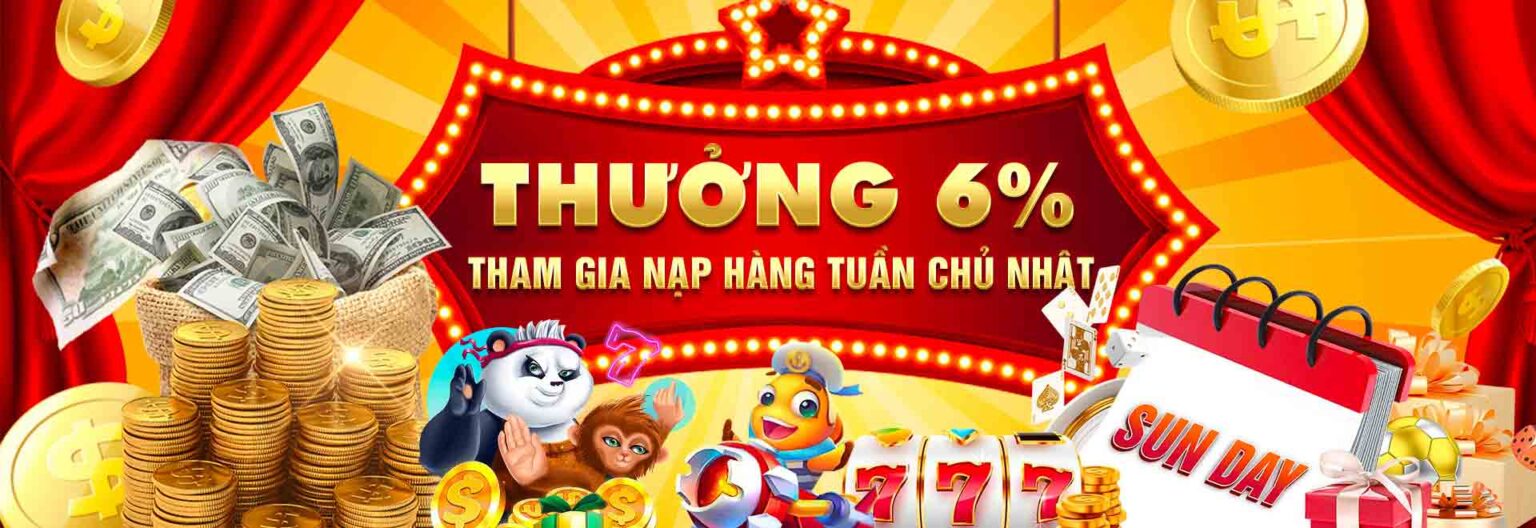 thưởng 6% khi tham gia chủ nhật hằng tuần