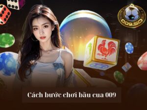 Mẹo chơi bầu cua 009 luôn thắng nhận thưởng lớn