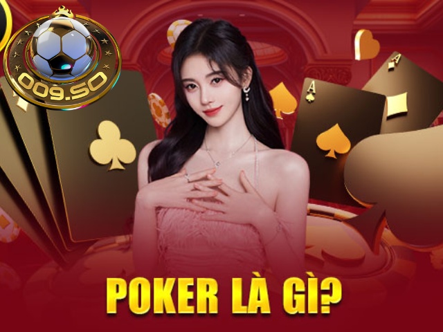 Hướng dẫn chơi poker 009 casino từ A-Z