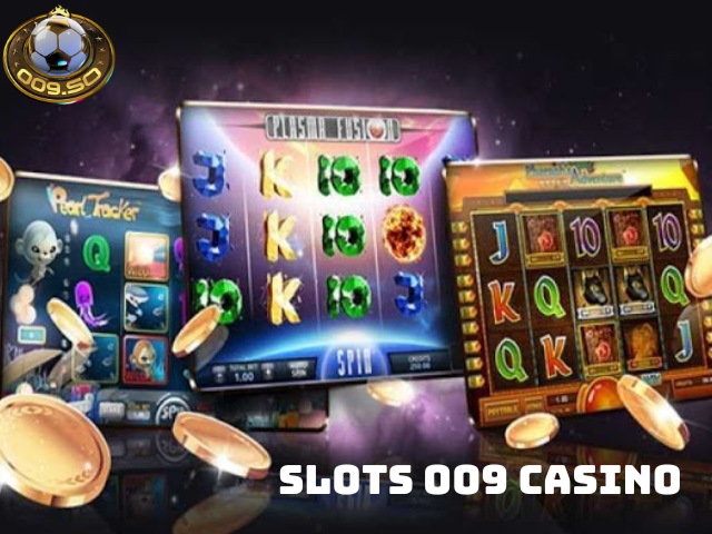 Game slots 009 casino siêu phẩm cá cược trực tuyến hot nhất hiện nay