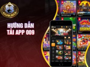 Hướng dẫn tải app 009 cực dễ chỉ trong 3 phút