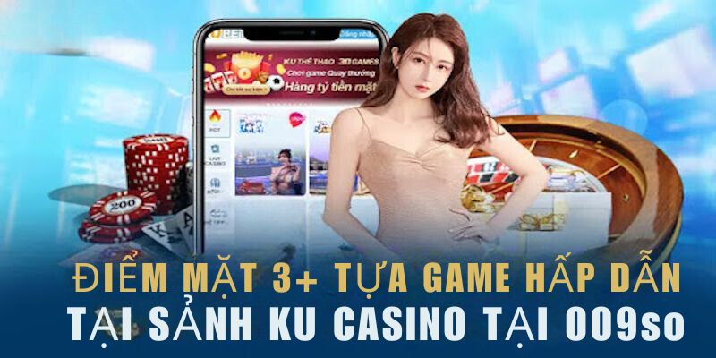 Casino 009 được biết đến với điểm mạnh là sự đa dạng và phong phú trong danh mục trò chơi